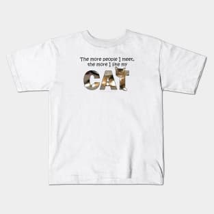 The more people I meet the more I like my cat - Somali Abyssinian long hair cat oil painting word art Kids T-Shirt